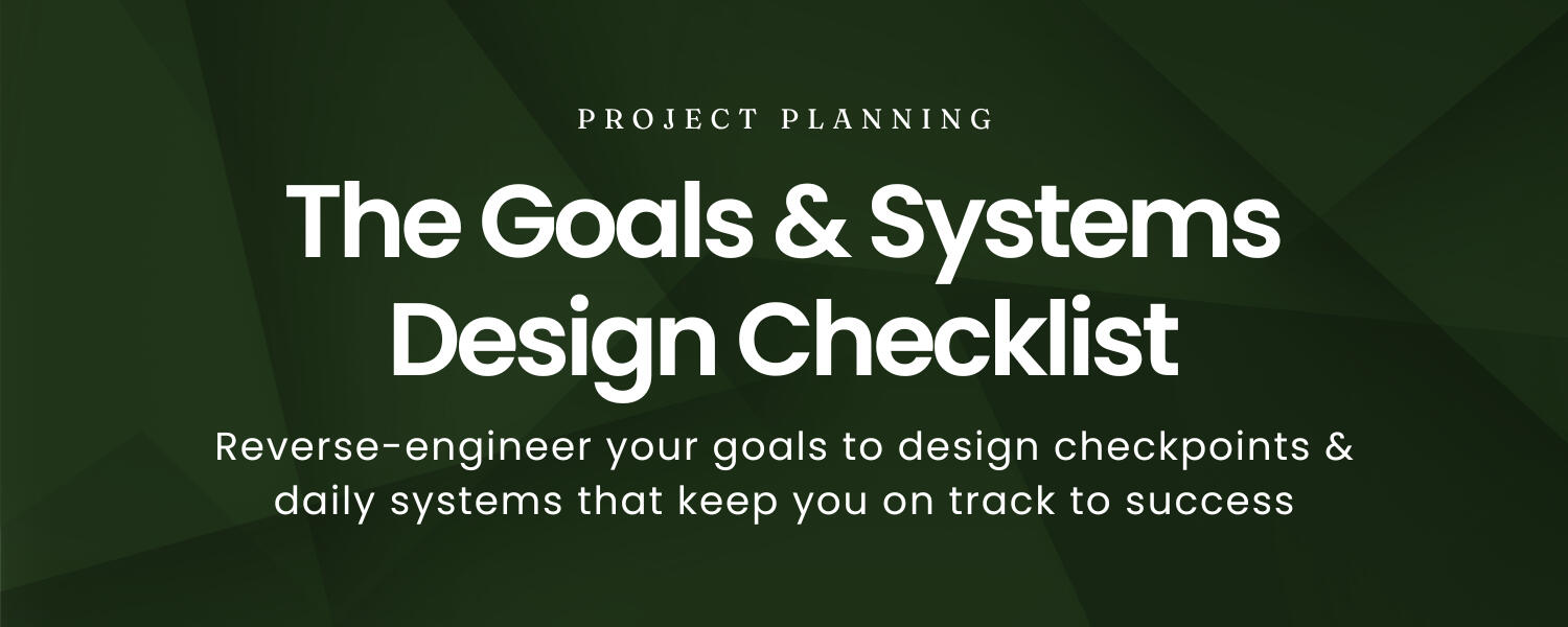 The Goals & Systems Design Checklist