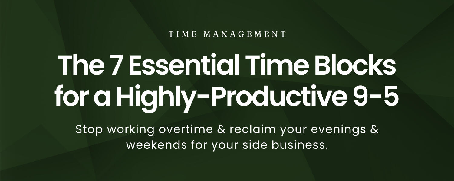 The 7 Essential Time Blocks for a Highly-Productive 9-5